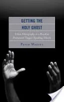 Getting the Holy Ghost: Urban Ethnography in a Brooklyn Pentecostal Tongue-Speaking Church (Obtención del Espíritu Santo: etnografía urbana en una iglesia pentecostal de Brooklyn que habla una lengua) - Getting the Holy Ghost: Urban Ethnography in a Brooklyn Pentecostal Tongue-Speaking Church