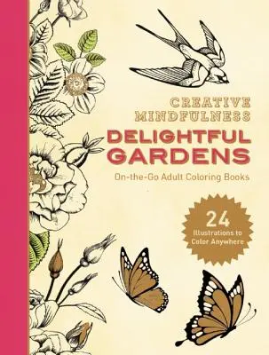 Atención Plena Creativa: Delightful Gardens: Libros para colorear para adultos - Creative Mindfulness: Delightful Gardens: On-The-Go Adult Coloring Books