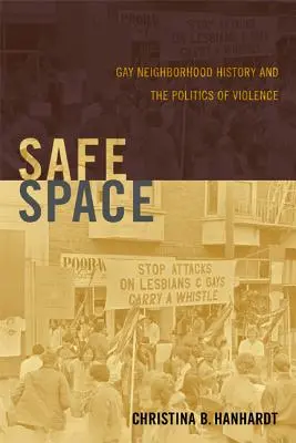 Espacio seguro: La historia del barrio gay y la política de la violencia - Safe Space: Gay Neighborhood History and the Politics of Violence