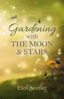 Jardinería con la Luna y las Estrellas - Gardening with the Moon & Stars