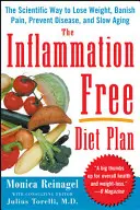 The Inflammation-Free Diet Plan: La forma científica de perder peso, eliminar el dolor, prevenir enfermedades y retrasar el envejecimiento - The Inflammation-Free Diet Plan: The Scientific Way to Lose Weight, Banish Pain, Prevent Disease, and Slow Aging