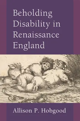 La discapacidad en la Inglaterra del Renacimiento - Beholding Disability in Renaissance England