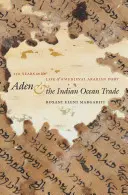 Adén y el comercio del Índico: 150 años en la vida de un puerto árabe medieval - Aden and the Indian Ocean Trade: 150 Years in the Life of a Medieval Arabian Port