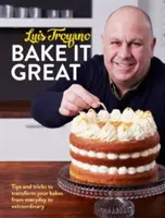 Bake it Great - Consejos y trucos para transformar tus pasteles de cotidianos en extraordinarios - Bake it Great - Tips and tricks to transform your bakes from everyday to extraordinary