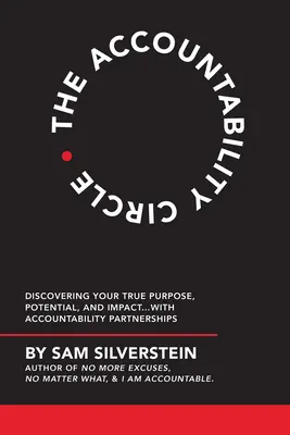 El Círculo de Responsabilidad: Descubriendo Tu Verdadero Propósito, Potencial, e Impacto...con Asociaciones de Responsabilidad - The Accountability Circle: Discovering Your True Purpose, Potential, and Impact...with Accountability Partnerships