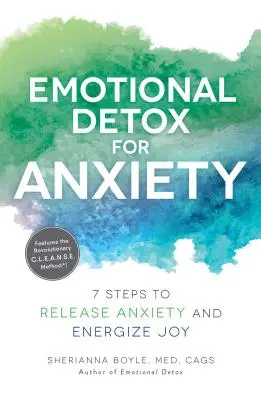 Desintoxicación Emocional para la Ansiedad: 7 Pasos para Liberar la Ansiedad y Energizar la Alegría - Emotional Detox for Anxiety: 7 Steps to Release Anxiety and Energize Joy