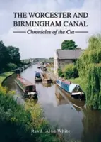 Canal de Worcester y Birmingham - Crónicas del corte - Worcester and Birmingham Canal - Chronicles of the Cut