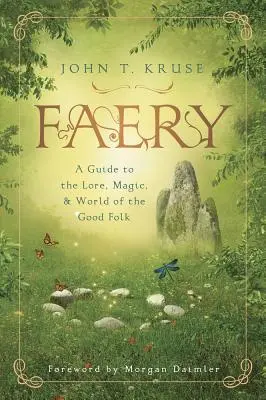 Faery: Una guía sobre la sabiduría popular, la magia y el mundo de la buena gente - Faery: A Guide to the Lore, Magic & World of the Good Folk