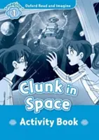 Oxford Lee e Imagina: Nivel 1:: Clunk in Space libro de actividades - Oxford Read and Imagine: Level 1:: Clunk in Space activity book