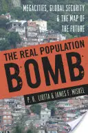 La verdadera bomba demográfica: Megaciudades, seguridad global y el mapa del futuro - The Real Population Bomb: Megacities, Global Security & the Map of the Future