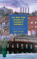 Los cuentos neoyorquinos de Elizabeth Hardwick - The New York Stories of Elizabeth Hardwick