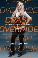 Crash Override: Cómo el Gamergate (casi) destruyó mi vida y cómo podemos ganar la lucha contra el odio en Internet - Crash Override: How Gamergate (Nearly) Destroyed My Life, and How We Can Win the Fight Against Online Hate