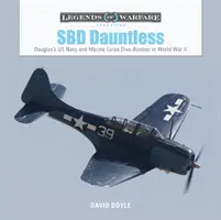 SBD Dauntless: El bombardero en picado de la Marina y el Cuerpo de Marines de EE.UU. en la Segunda Guerra Mundial - SBD Dauntless: Douglas's US Navy and Marine Corps Dive-Bomber in World War II