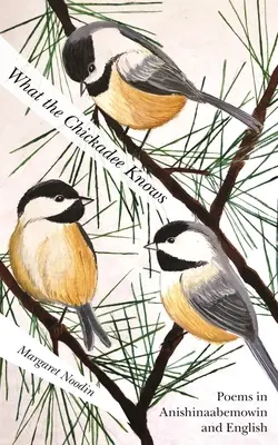 Lo que sabe el polluelo - What the Chickadee Knows