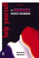 Ayúdate con la gramática francesa avanzada 2ª edición - Help Yourself to Advanced French Grammar 2nd Edition