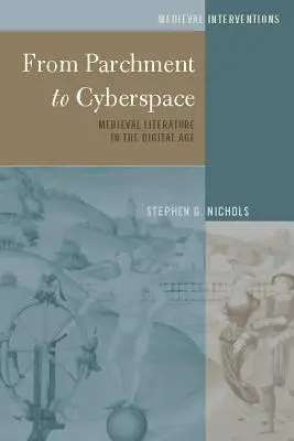Del pergamino al ciberespacio: la literatura medieval en la era digital - From Parchment to Cyberspace; Medieval Literature in the Digital Age