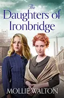 Hijas de Ironbridge - Una nueva saga conmovedora - Daughters of Ironbridge - A heartwarming new saga