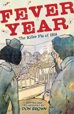 El año de la fiebre: La gripe asesina de 1918 - Fever Year: The Killer Flu of 1918