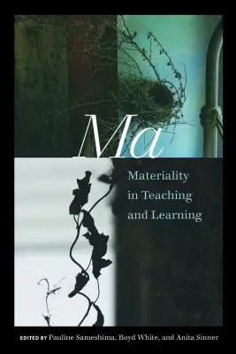 Ma: Materialidad en la enseñanza y el aprendizaje - Ma: Materiality in Teaching and Learning