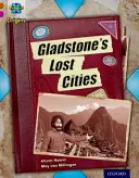 Proyecto X Orígenes: Brown Book Band, Oxford Nivel 10: Lost and Found: Las ciudades perdidas de Gladstone - Project X Origins: Brown Book Band, Oxford Level 10: Lost and Found: Gladstone's Lost Cities