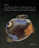 Joaquim Capdevila: Nuevas joyas en Barcelona - Joaquim Capdevila: New Jewellery in Barcelona