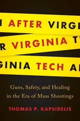 Después de Virginia Tech: Armas, seguridad y curación en la era de los tiroteos masivos - After Virginia Tech: Guns, Safety, and Healing in the Era of Mass Shootings