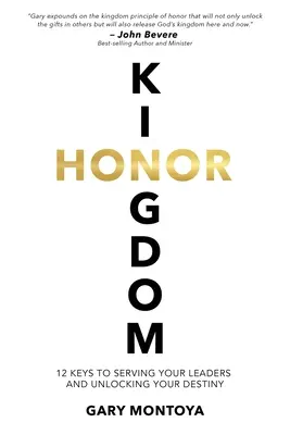 Honor del Reino: 12 claves para servir a tus lderes y desbloquear tu destino - Kingdom Honor: 12 Keys to Serving Your Leaders and Unlocking Your Destiny
