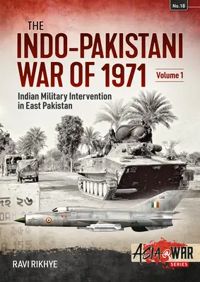 Guerra indo-pakistaní de 1971: Volumen 1 - Intervención militar india en Pakistán Oriental - Indo-Pakistani War of 1971: Volume 1 - Indian Military Intervention in East Pakistan