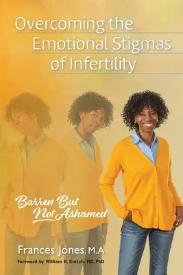 Superar los estigmas emocionales de la infertilidad: Barren But Not Ashamed - Overcoming the Emotional Stigmas of Infertility: Barren But Not Ashamed