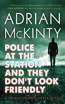 La Policía en la Comisaría y No Parecen Amistosos: Una novela del detective Sean Duffy - Police at the Station and They Don't Look Friendly: A Detective Sean Duffy Novel