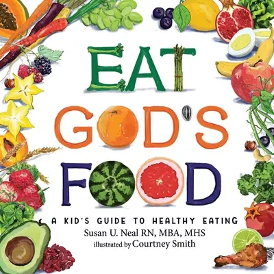 Come la comida de Dios: Guía infantil para una alimentación sana - Eat God's Food: A Kid's Guide to Healthy Eating