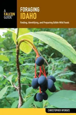 Buscando comida en Idaho: Encontrar, identificar y preparar alimentos silvestres comestibles - Foraging Idaho: Finding, Identifying, and Preparing Edible Wild Foods