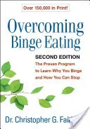 Cómo superar los atracones, segunda edición: El programa probado para aprender por qué te das atracones y cómo puedes dejar de hacerlo - Overcoming Binge Eating, Second Edition: The Proven Program to Learn Why You Binge and How You Can Stop