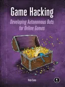 Game Hacking: Desarrollo de robots autónomos para juegos en línea - Game Hacking: Developing Autonomous Bots for Online Games