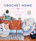 Crochet Home: 20 proyectos vintage modernos de ganchillo para el hogar - Crochet Home: 20 Vintage Modern Crochet Projects for the Home