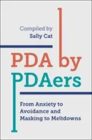 PDA de Pdaers: De la Ansiedad a la Evitación y del Enmascaramiento al Derretimiento. - PDA by Pdaers: From Anxiety to Avoidance and Masking to Meltdowns