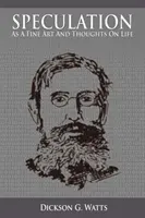 La especulación como arte y reflexiones sobre la vida - Speculation As a Fine Art and Thoughts on Life