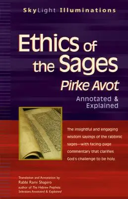 Ética de los Sabios: Pirke Avot: anotado y explicado - Ethics of the Sages: Pirke Avot--Annotated & Explained