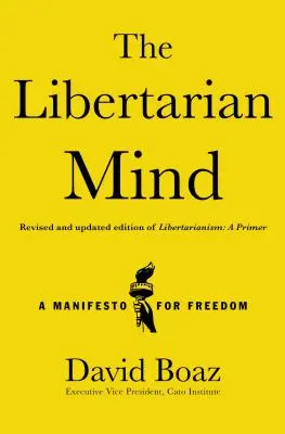 La mente libertaria: Un manifiesto por la libertad - The Libertarian Mind: A Manifesto for Freedom