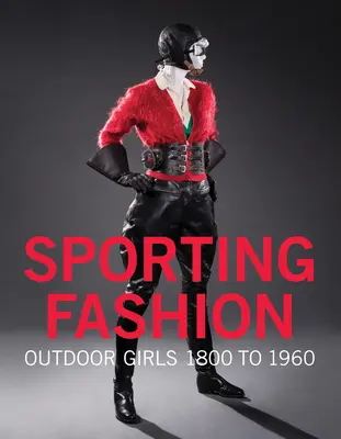 Moda deportiva: Outdoor Girls 1800 to 1960 - Sporting Fashion: Outdoor Girls 1800 to 1960