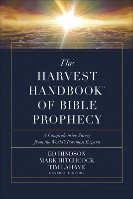 El Manual de la Cosecha(tm) de la Profecía Bíblica: Un estudio exhaustivo de los principales expertos mundiales - The Harvest Handbook(tm) of Bible Prophecy: A Comprehensive Survey from the World's Foremost Experts