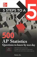 5 Steps to a 5: 500 AP Statistics Questions to Know by Test Day, Tercera Edición - 5 Steps to a 5: 500 AP Statistics Questions to Know by Test Day, Third Edition