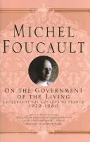 Sobre el gobierno de los vivos: Conferencias en el Collge de France, 1979-1980 - On the Government of the Living: Lectures at the Collge de France, 1979-1980