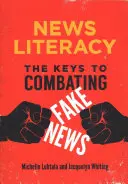 Alfabetización informativa: Las claves para combatir las noticias falsas - News Literacy: The Keys to Combating Fake News