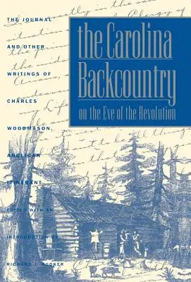 El interior de Carolina en vísperas de la Revolución: El diario y otros escritos de Charles Woodmason, itinerante anglicano - The Carolina Backcountry on the Eve of the Revolution: The Journal and Other Writings of Charles Woodmason, Anglican Itinerant