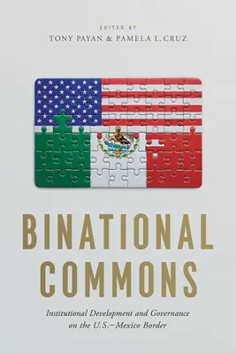 Binacional Commons: Desarrollo institucional y gobernanza en la frontera México-Estados Unidos - Binational Commons: Institutional Development and Governance on the U.S.-Mexico Border