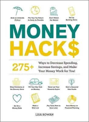 ¡Money Hacks: 275+ Maneras de Disminuir el Gasto, Aumentar los Ahorros y Hacer que su Dinero Trabaje para Usted! - Money Hacks: 275+ Ways to Decrease Spending, Increase Savings, and Make Your Money Work for You!