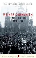 El comunismo de Weimar como movimiento de masas 1918-1933 - Weimar Communism as Mass Movement 1918-1933