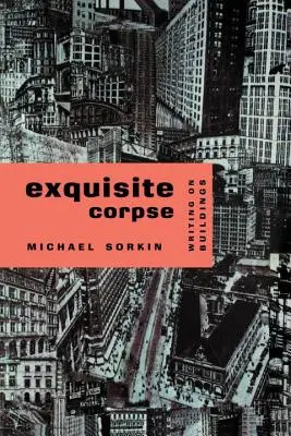 Cadáver exquisito: Escritos sobre edificios - Exquisite Corpse: Writings on Buildings