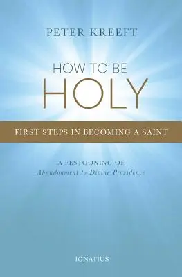 Cómo ser santo: Primeros pasos para ser santo - How to Be Holy: First Steps in Becoming a Saint